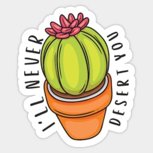 I'LL NEVER DESERT YOU Sticker